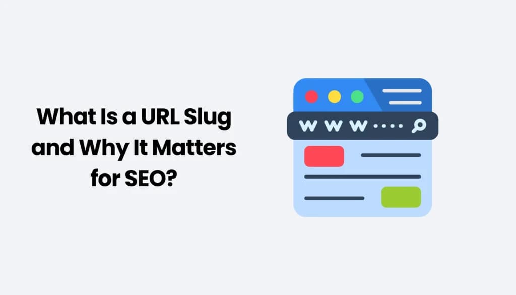 URL Slugs Explained: What They Are and Why They Matter for SEO